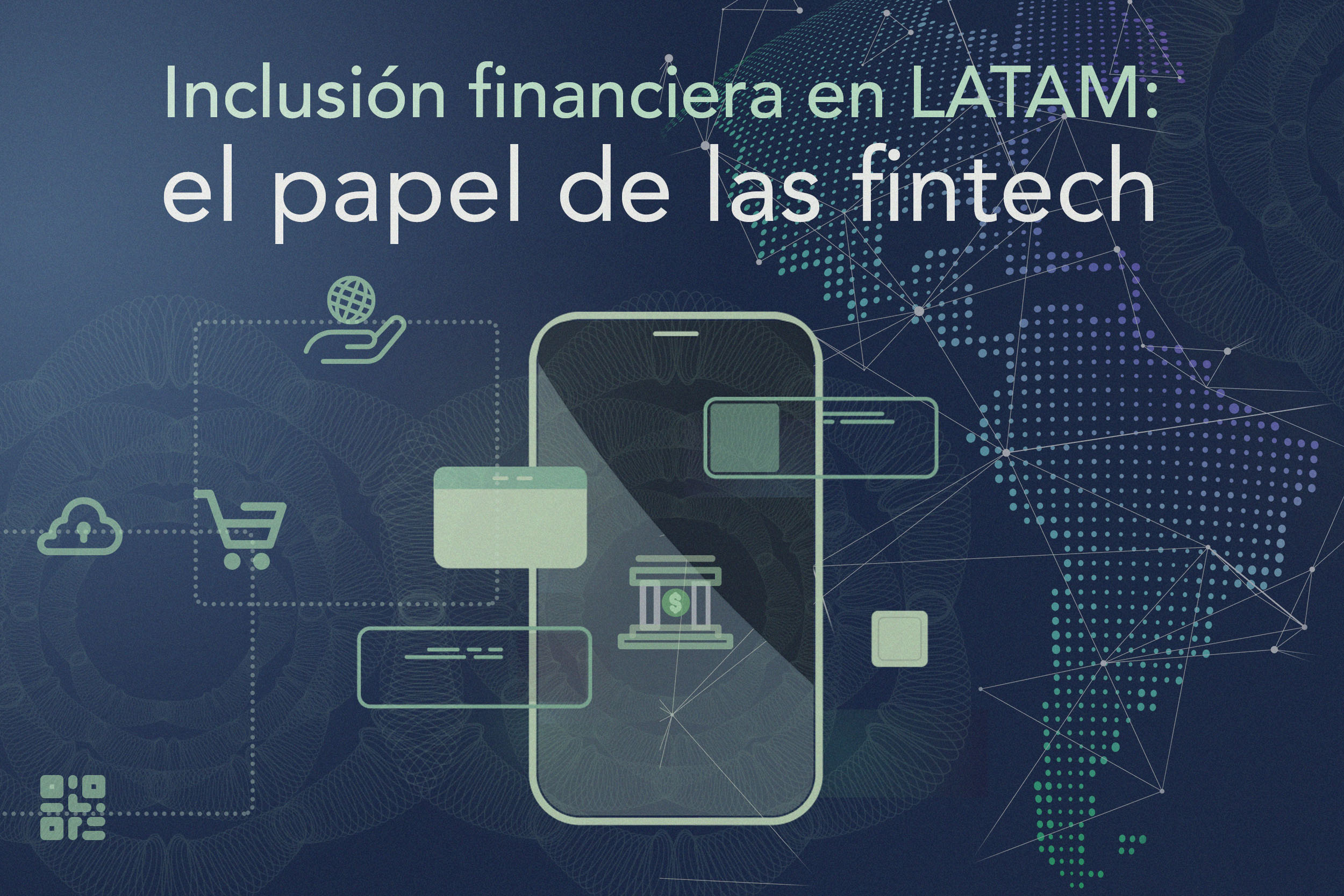 Inclusión financiera en LATAM: el papel de las fintech