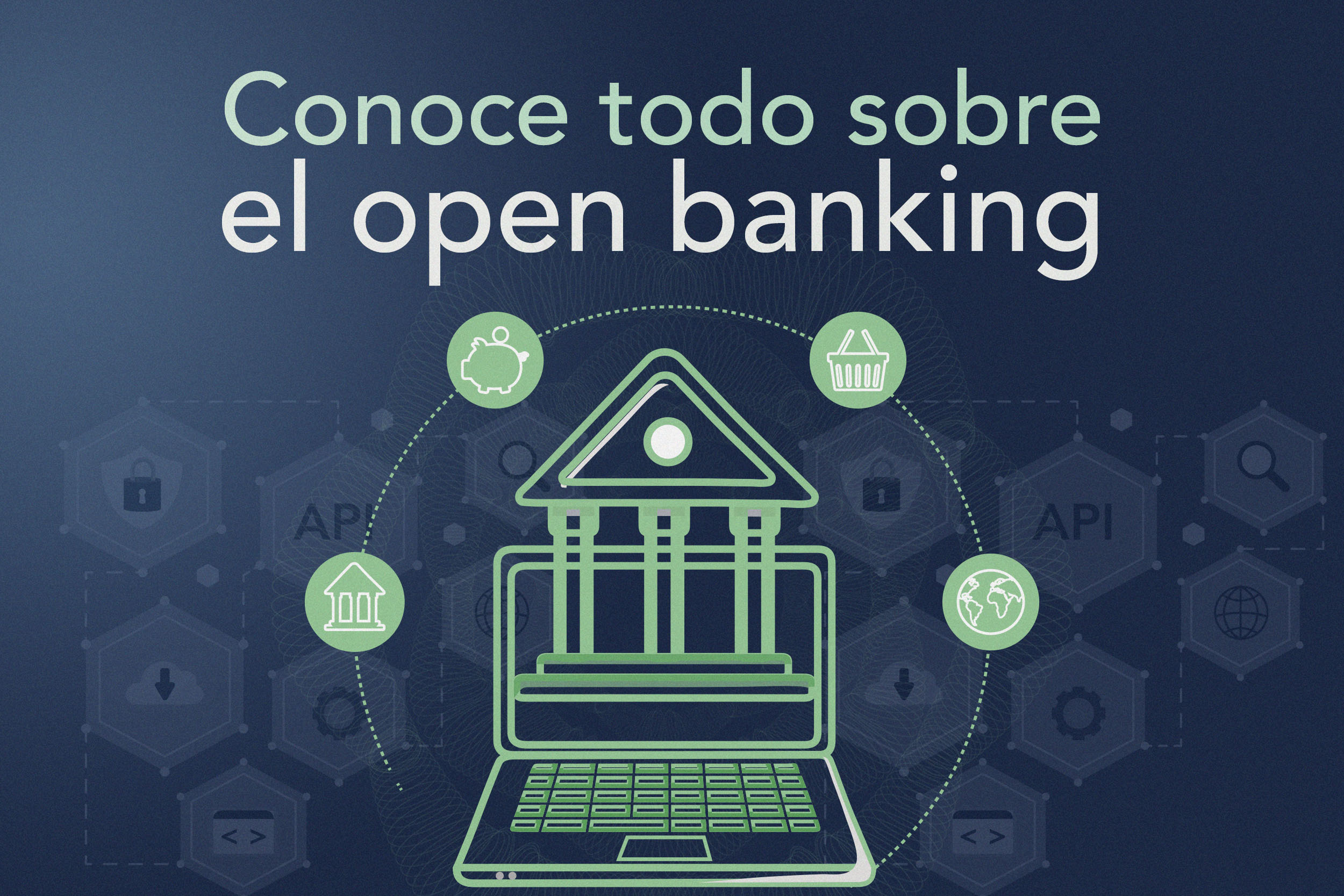 Conoce todo sobre el open banking